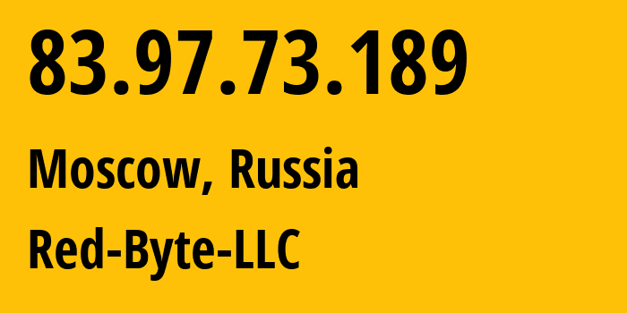 IP address 83.97.73.189 (Moscow, Moscow, Russia) get location, coordinates on map, ISP provider AS208312 Red-Byte-LLC // who is provider of ip address 83.97.73.189, whose IP address