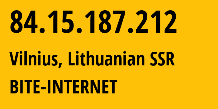 IP address 84.15.187.212 (Vilnius, Vilnius, Lithuanian SSR) get location, coordinates on map, ISP provider AS13194 BITE-INTERNET // who is provider of ip address 84.15.187.212, whose IP address