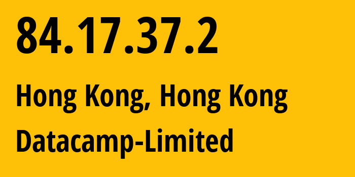 IP address 84.17.37.2 (Hong Kong, Kowloon, Hong Kong) get location, coordinates on map, ISP provider AS60068 Datacamp-Limited // who is provider of ip address 84.17.37.2, whose IP address