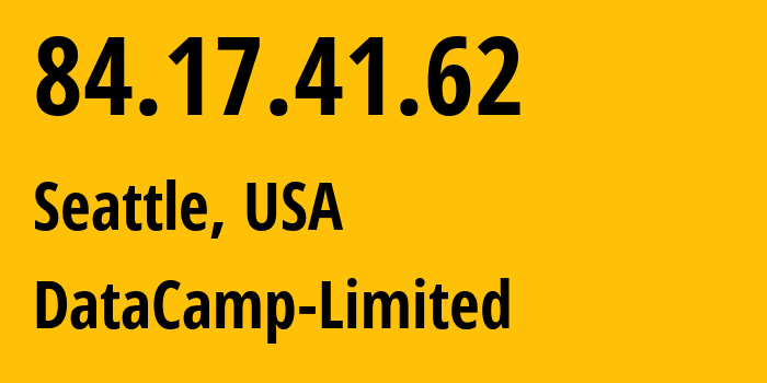 IP address 84.17.41.62 (Seattle, Washington, USA) get location, coordinates on map, ISP provider AS60068 DataCamp-Limited // who is provider of ip address 84.17.41.62, whose IP address