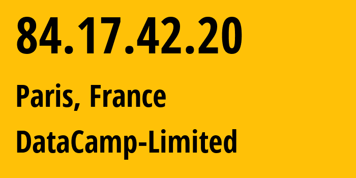 IP address 84.17.42.20 (Paris, Île-de-France, France) get location, coordinates on map, ISP provider AS60068 DataCamp-Limited // who is provider of ip address 84.17.42.20, whose IP address