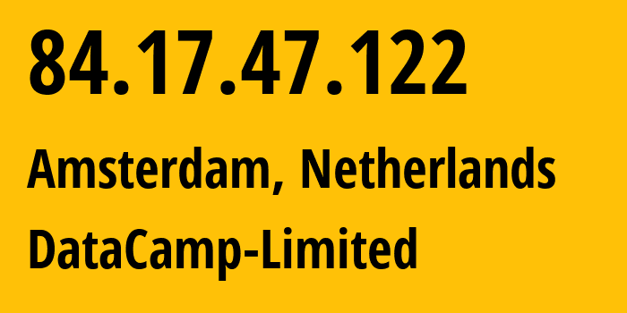 IP-адрес 84.17.47.122 (Амстердам, Северная Голландия, Нидерланды) определить местоположение, координаты на карте, ISP провайдер AS60068 DataCamp-Limited // кто провайдер айпи-адреса 84.17.47.122