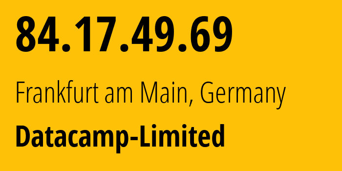 IP address 84.17.49.69 (Frankfurt am Main, Hesse, Germany) get location, coordinates on map, ISP provider AS212238 Datacamp-Limited // who is provider of ip address 84.17.49.69, whose IP address