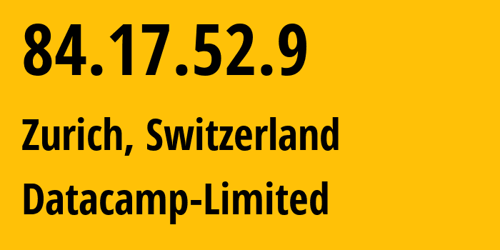 IP-адрес 84.17.52.9 (Цюрих, Цюрих, Швейцария) определить местоположение, координаты на карте, ISP провайдер AS212238 Datacamp-Limited // кто провайдер айпи-адреса 84.17.52.9