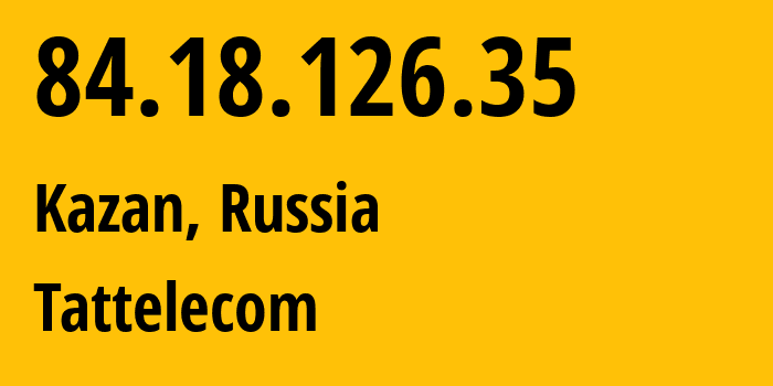 IP address 84.18.126.35 get location, coordinates on map, ISP provider AS28840 Tattelecom // who is provider of ip address 84.18.126.35, whose IP address