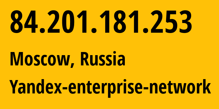 IP address 84.201.181.253 (Moscow, Moscow, Russia) get location, coordinates on map, ISP provider AS200350 Yandex-enterprise-network // who is provider of ip address 84.201.181.253, whose IP address