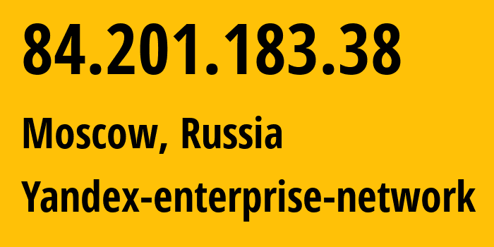 IP address 84.201.183.38 (Moscow, Moscow, Russia) get location, coordinates on map, ISP provider AS200350 Yandex-enterprise-network // who is provider of ip address 84.201.183.38, whose IP address