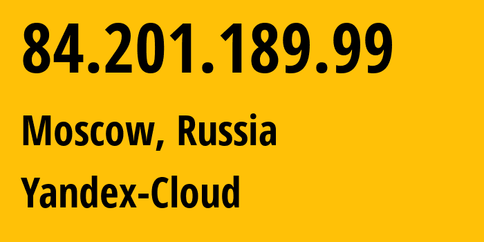 IP-адрес 84.201.189.99 (Москва, Москва, Россия) определить местоположение, координаты на карте, ISP провайдер AS200350 Yandex-Cloud // кто провайдер айпи-адреса 84.201.189.99