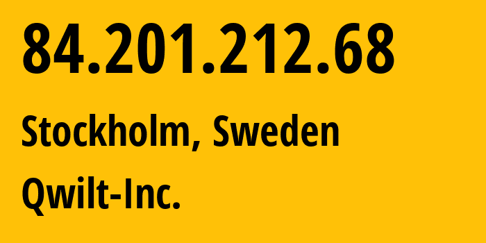 IP-адрес 84.201.212.68 (Стокгольм, Stockholm County, Швеция) определить местоположение, координаты на карте, ISP провайдер AS20253 Qwilt-Inc. // кто провайдер айпи-адреса 84.201.212.68