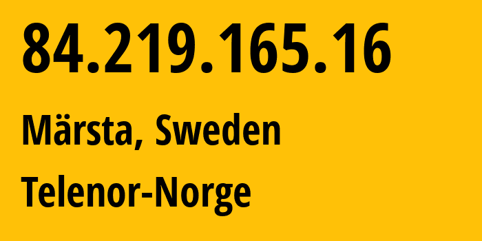 IP-адрес 84.219.165.16 (Мерста, Stockholm County, Швеция) определить местоположение, координаты на карте, ISP провайдер AS2119 Telenor-Norge // кто провайдер айпи-адреса 84.219.165.16