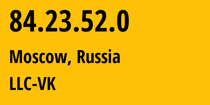 IP address 84.23.52.0 (Moscow, Moscow, Russia) get location, coordinates on map, ISP provider AS47764 LLC-VK // who is provider of ip address 84.23.52.0, whose IP address