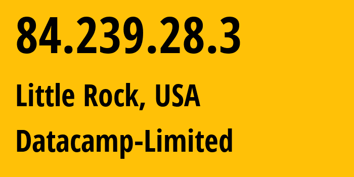 IP-адрес 84.239.28.3 (Литл-Рок, Арканзас, США) определить местоположение, координаты на карте, ISP провайдер AS212238 Datacamp-Limited // кто провайдер айпи-адреса 84.239.28.3