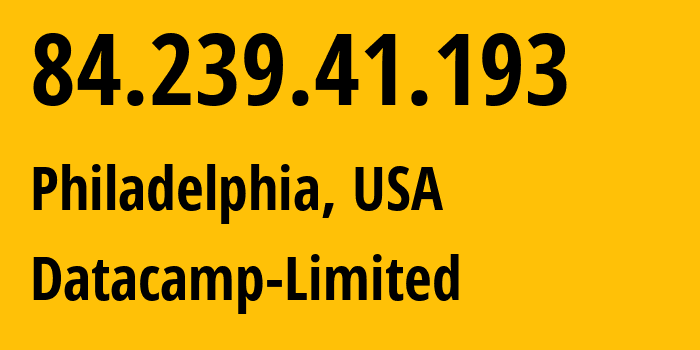 IP-адрес 84.239.41.193 (Филадельфия, Пенсильвания, США) определить местоположение, координаты на карте, ISP провайдер AS212238 Datacamp-Limited // кто провайдер айпи-адреса 84.239.41.193