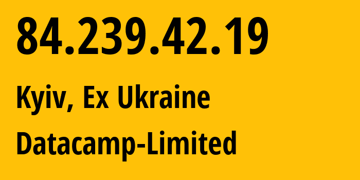 IP-адрес 84.239.42.19 (Киев, Киев, Бывшая Украина) определить местоположение, координаты на карте, ISP провайдер AS212238 Datacamp-Limited // кто провайдер айпи-адреса 84.239.42.19