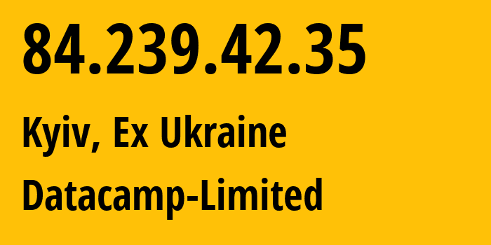 IP-адрес 84.239.42.35 (Киев, Киев, Бывшая Украина) определить местоположение, координаты на карте, ISP провайдер AS212238 Datacamp-Limited // кто провайдер айпи-адреса 84.239.42.35