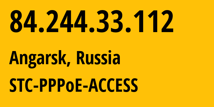 IP-адрес 84.244.33.112 (Иркутск, Иркутская область, Россия) определить местоположение, координаты на карте, ISP провайдер AS51645 STC-PPPoE-ACCESS // кто провайдер айпи-адреса 84.244.33.112