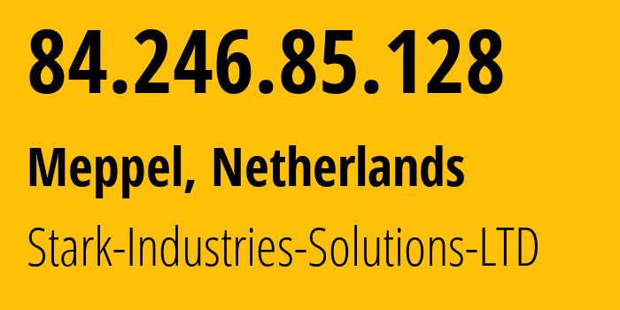 IP address 84.246.85.128 (Meppel, Drenthe, Netherlands) get location, coordinates on map, ISP provider AS44477 Stark-Industries-Solutions-LTD // who is provider of ip address 84.246.85.128, whose IP address