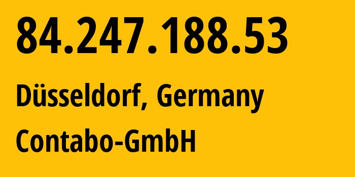 IP address 84.247.188.53 (Düsseldorf, North Rhine-Westphalia, Germany) get location, coordinates on map, ISP provider AS51167 Contabo-GmbH // who is provider of ip address 84.247.188.53, whose IP address