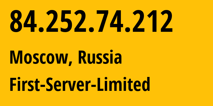 IP address 84.252.74.212 (Moscow, Moscow, Russia) get location, coordinates on map, ISP provider AS205090 First-Server-Limited // who is provider of ip address 84.252.74.212, whose IP address