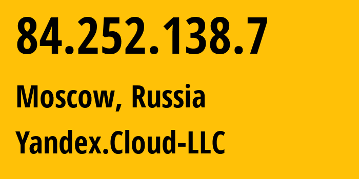 IP-адрес 84.252.138.7 (Москва, Москва, Россия) определить местоположение, координаты на карте, ISP провайдер AS200350 Yandex.Cloud-LLC // кто провайдер айпи-адреса 84.252.138.7