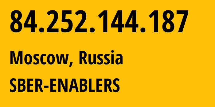 IP address 84.252.144.187 (Moscow, Moscow, Russia) get location, coordinates on map, ISP provider AS35237 SBER-ENABLERS // who is provider of ip address 84.252.144.187, whose IP address