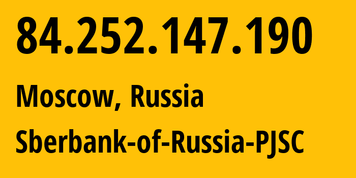 IP address 84.252.147.190 (Moscow, Moscow, Russia) get location, coordinates on map, ISP provider AS35237 Sberbank-of-Russia-PJSC // who is provider of ip address 84.252.147.190, whose IP address