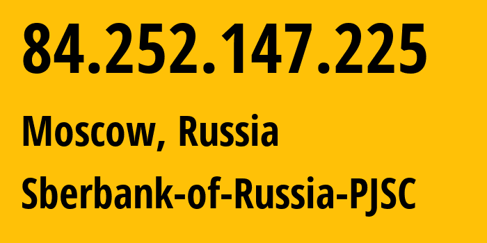 IP-адрес 84.252.147.225 (Москва, Москва, Россия) определить местоположение, координаты на карте, ISP провайдер AS35237 Sberbank-of-Russia-PJSC // кто провайдер айпи-адреса 84.252.147.225