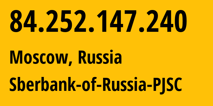 IP-адрес 84.252.147.240 (Москва, Москва, Россия) определить местоположение, координаты на карте, ISP провайдер AS35237 Sberbank-of-Russia-PJSC // кто провайдер айпи-адреса 84.252.147.240