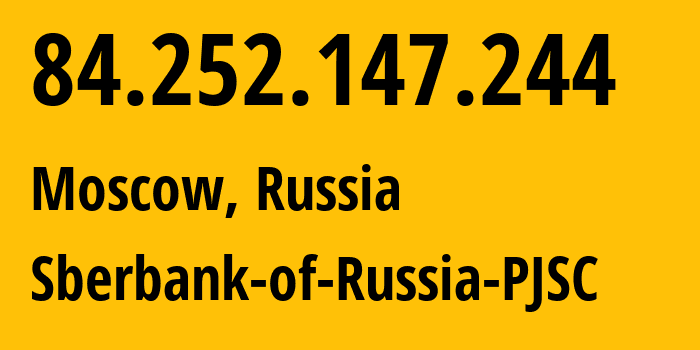 IP address 84.252.147.244 (Moscow, Moscow, Russia) get location, coordinates on map, ISP provider AS35237 Sberbank-of-Russia-PJSC // who is provider of ip address 84.252.147.244, whose IP address