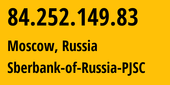 IP-адрес 84.252.149.83 (Москва, Москва, Россия) определить местоположение, координаты на карте, ISP провайдер AS35237 Sberbank-of-Russia-PJSC // кто провайдер айпи-адреса 84.252.149.83