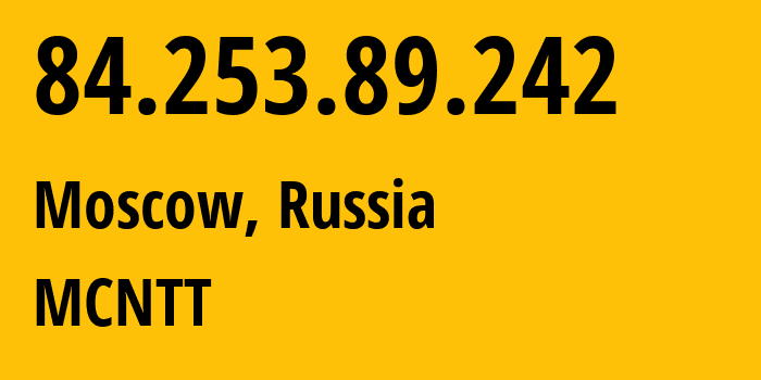 IP-адрес 84.253.89.242 (Москва, Москва, Россия) определить местоположение, координаты на карте, ISP провайдер AS42610 MCNTT // кто провайдер айпи-адреса 84.253.89.242