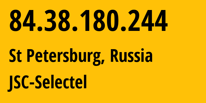 IP address 84.38.180.244 (St Petersburg, St.-Petersburg, Russia) get location, coordinates on map, ISP provider AS49505 JSC-Selectel // who is provider of ip address 84.38.180.244, whose IP address