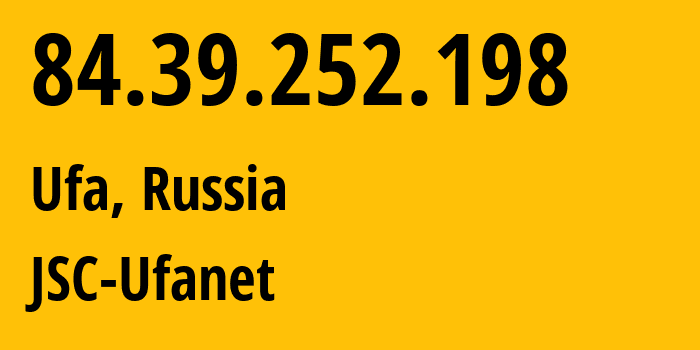 IP-адрес 84.39.252.198 (Уфа, Башкортостан, Россия) определить местоположение, координаты на карте, ISP провайдер AS41704 JSC-Ufanet // кто провайдер айпи-адреса 84.39.252.198