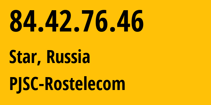 IP address 84.42.76.46 (Star, Bryansk Oblast, Russia) get location, coordinates on map, ISP provider AS12389 PJSC-Rostelecom // who is provider of ip address 84.42.76.46, whose IP address