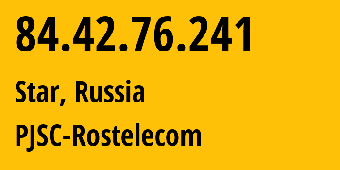 IP address 84.42.76.241 (Star, Bryansk Oblast, Russia) get location, coordinates on map, ISP provider AS12389 PJSC-Rostelecom // who is provider of ip address 84.42.76.241, whose IP address