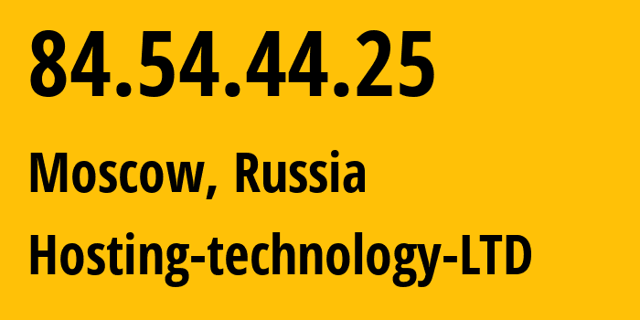 IP address 84.54.44.25 (Moscow, Moscow, Russia) get location, coordinates on map, ISP provider AS48282 Hosting-technology-LTD // who is provider of ip address 84.54.44.25, whose IP address