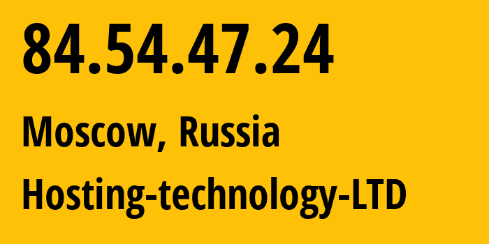 IP address 84.54.47.24 (Moscow, Moscow, Russia) get location, coordinates on map, ISP provider AS48282 Hosting-technology-LTD // who is provider of ip address 84.54.47.24, whose IP address