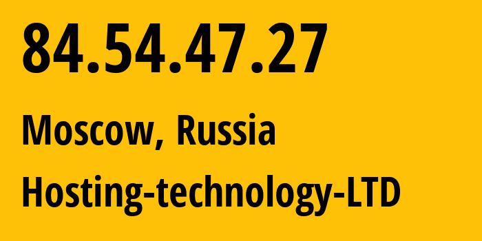 IP address 84.54.47.27 (Moscow, Moscow, Russia) get location, coordinates on map, ISP provider AS48282 Hosting-technology-LTD // who is provider of ip address 84.54.47.27, whose IP address