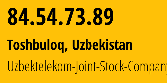 IP-адрес 84.54.73.89 (Ташкент, Ташкент, Узбекистан) определить местоположение, координаты на карте, ISP провайдер AS8193 Uzbektelekom-Joint-Stock-Company // кто провайдер айпи-адреса 84.54.73.89