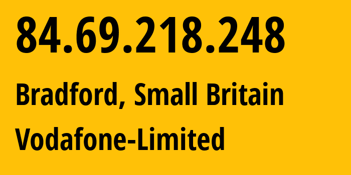 IP address 84.69.218.248 (Knottingley, England, Small Britain) get location, coordinates on map, ISP provider AS5378 Vodafone-Limited // who is provider of ip address 84.69.218.248, whose IP address