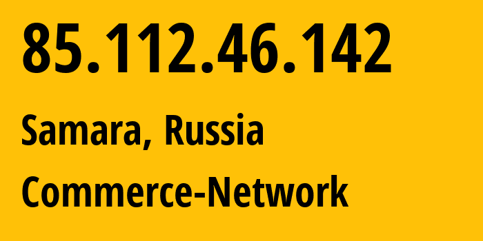 IP-адрес 85.112.46.142 (Самара, Самарская Область, Россия) определить местоположение, координаты на карте, ISP провайдер AS12389 Commerce-Network // кто провайдер айпи-адреса 85.112.46.142