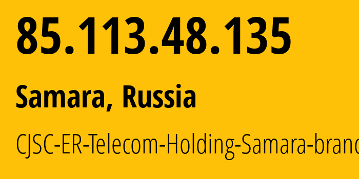 IP address 85.113.48.135 (Samara, Samara Oblast, Russia) get location, coordinates on map, ISP provider AS34533 CJSC-ER-Telecom-Holding-Samara-branch // who is provider of ip address 85.113.48.135, whose IP address