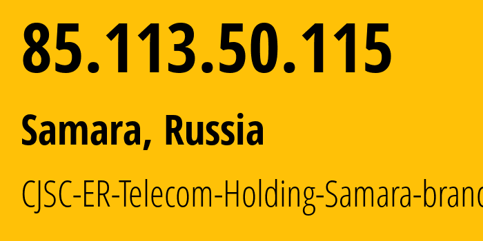 IP address 85.113.50.115 (Samara, Samara Oblast, Russia) get location, coordinates on map, ISP provider AS34533 CJSC-ER-Telecom-Holding-Samara-branch // who is provider of ip address 85.113.50.115, whose IP address