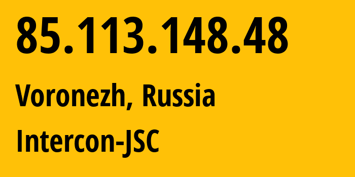 IP address 85.113.148.48 (Voronezh, Voronezh Oblast, Russia) get location, coordinates on map, ISP provider AS34550 Intercon-JSC // who is provider of ip address 85.113.148.48, whose IP address