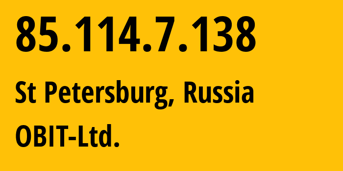 IP address 85.114.7.138 (St Petersburg, St.-Petersburg, Russia) get location, coordinates on map, ISP provider AS8492 OBIT-Ltd. // who is provider of ip address 85.114.7.138, whose IP address