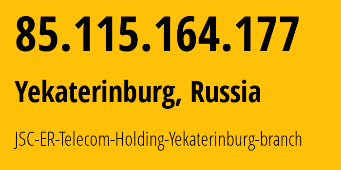 IP-адрес 85.115.164.177 (Екатеринбург, Свердловская Область, Россия) определить местоположение, координаты на карте, ISP провайдер AS51604 JSC-ER-Telecom-Holding-Yekaterinburg-branch // кто провайдер айпи-адреса 85.115.164.177