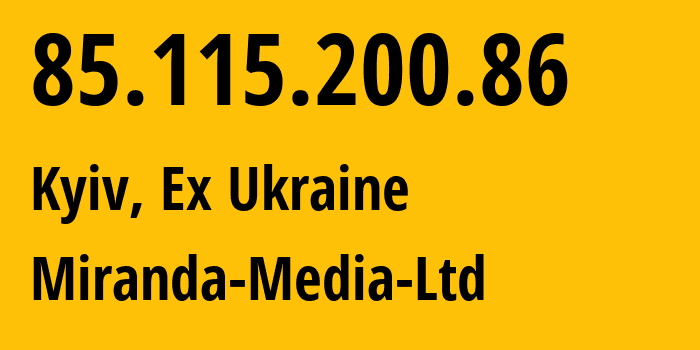 IP-адрес 85.115.200.86 (Киев, Киев, Бывшая Украина) определить местоположение, координаты на карте, ISP провайдер AS201776 Miranda-Media-Ltd // кто провайдер айпи-адреса 85.115.200.86