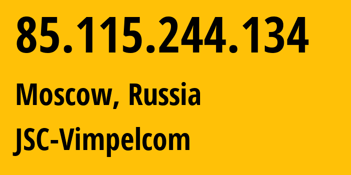 IP-адрес 85.115.244.134 (Москва, Москва, Россия) определить местоположение, координаты на карте, ISP провайдер AS JSC-Vimpelcom // кто провайдер айпи-адреса 85.115.244.134