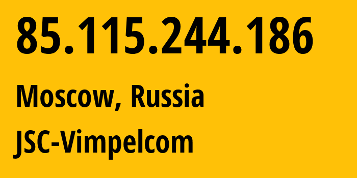 IP-адрес 85.115.244.186 (Москва, Москва, Россия) определить местоположение, координаты на карте, ISP провайдер AS0 JSC-Vimpelcom // кто провайдер айпи-адреса 85.115.244.186