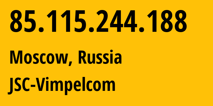 IP-адрес 85.115.244.188 (Москва, Москва, Россия) определить местоположение, координаты на карте, ISP провайдер AS JSC-Vimpelcom // кто провайдер айпи-адреса 85.115.244.188